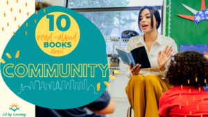 Early elementary teacher Kate Bell from Lit By learning recommends 10 books for read aloud about community.