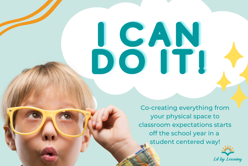An early elementary student with yellow glasses looks up at a thought bubble that reads, "I can do it!" The text emphasizes the importance a student centered vs teacher centered classroom. It reads, "co-creating everything from your physical space to classroom expectations helps kick off the school year in a student centered way."