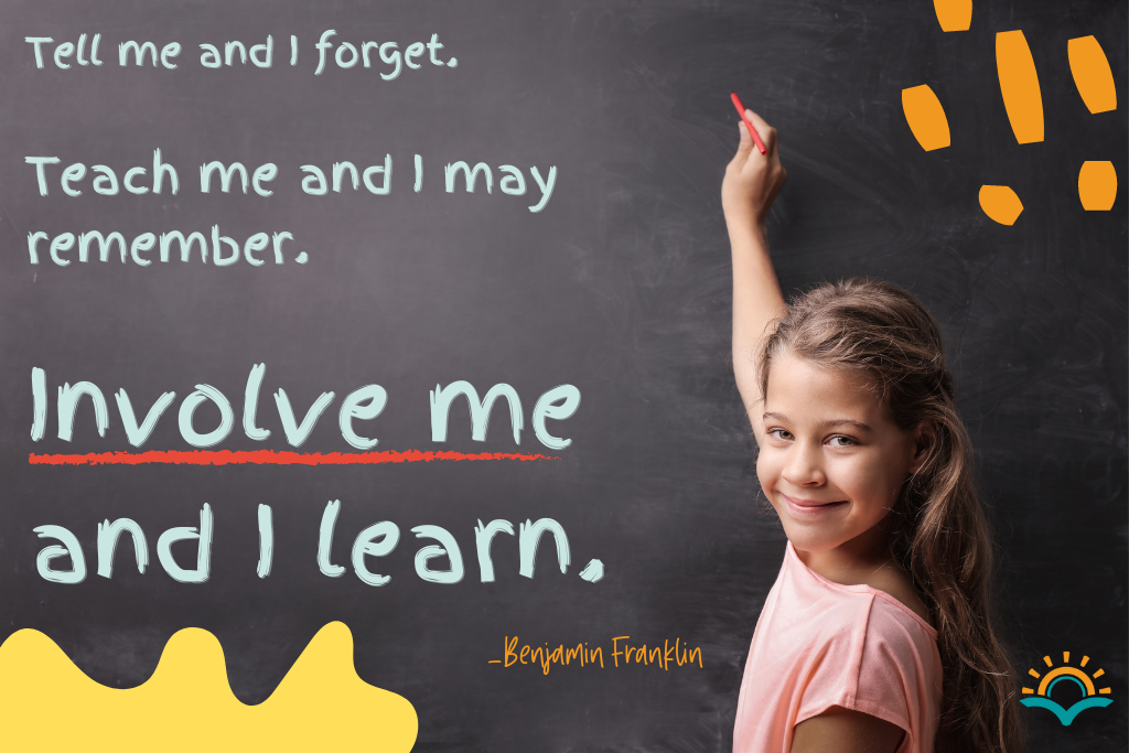 An early elementary student is at a chalkboard. A Benjamin Franklin quote about making learning student centered is on the board. It reads, "Tell me and I forget. Teach me and I man remember. Involve me and I learn."