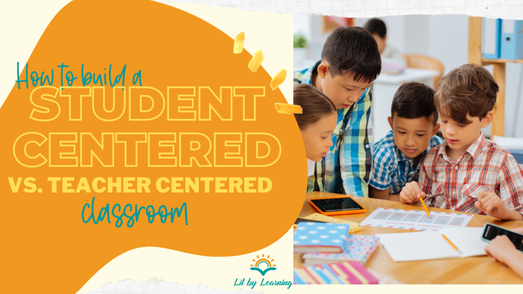 Early Elementary students work together in a student centered classroom. The title reads "How to build a student centered vs teacher centered classroom." 