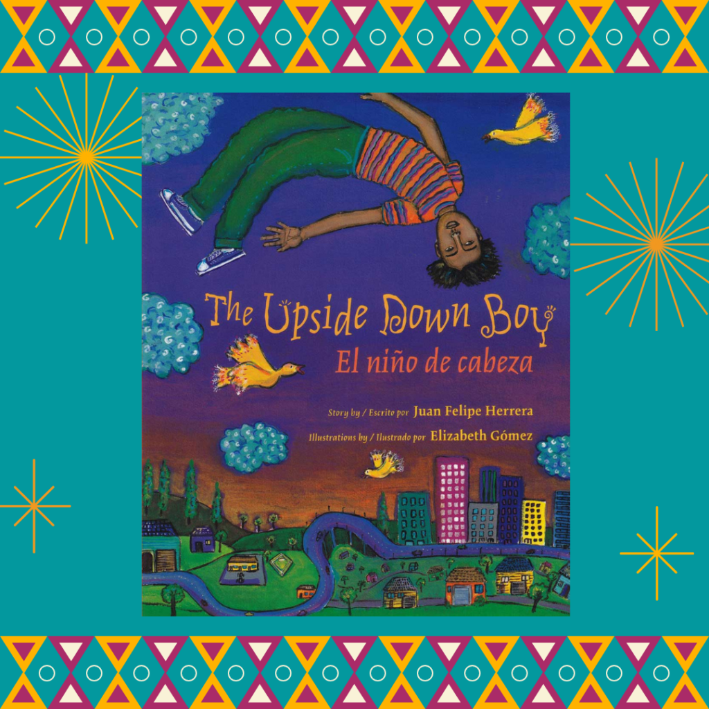 The front cover of "The Upside Down Boy," highlighted in the list of 10 books for read aloud to celebrate Hispanic Heritage Month. 