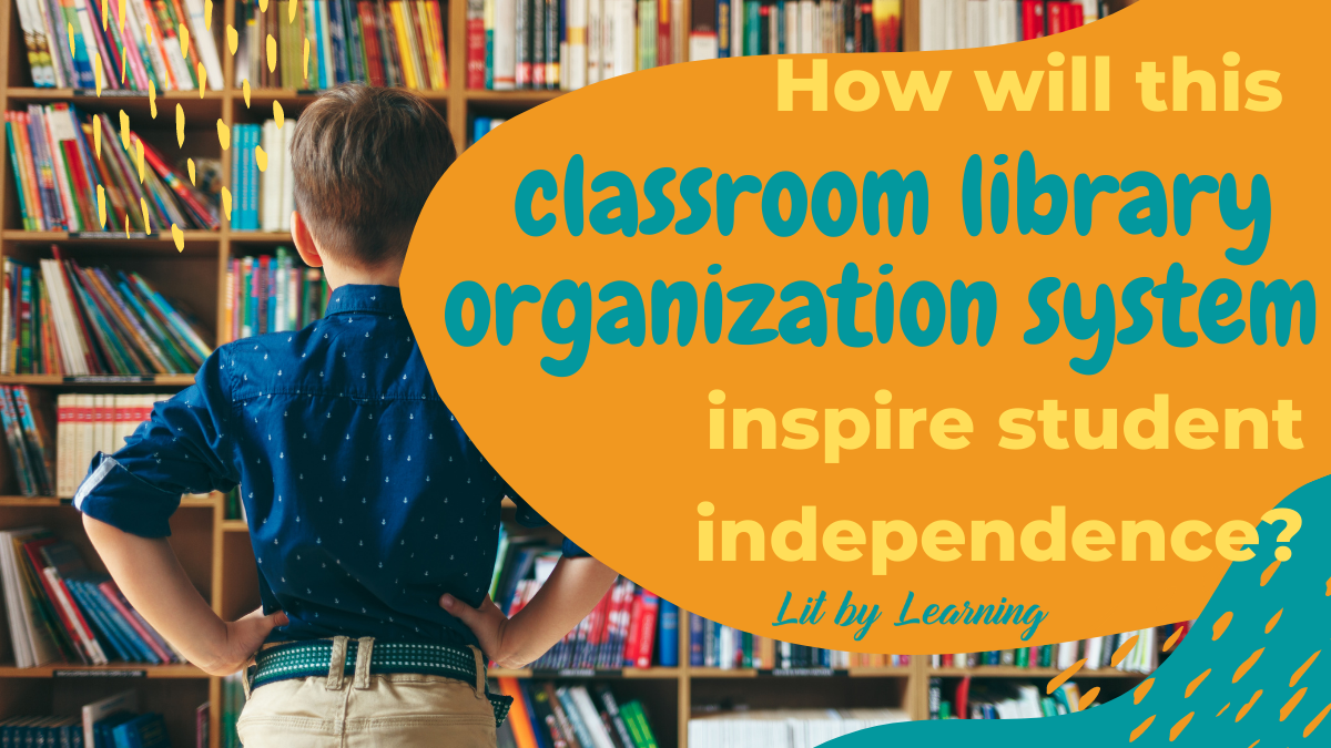 How will this classroom library organization system inspire student  independence?