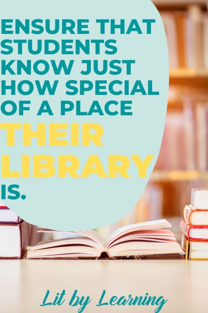 With shelves of colorful books in the background, an excerpt from Lit By Learning's blog post reads: Ensure that students know just how special of a places their library is.
