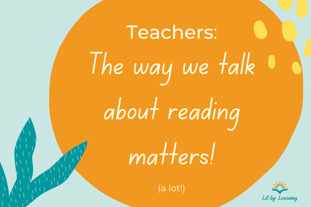 Against an orange backdrop, the text reads, "Teachers, the way we talk about reading matters!"