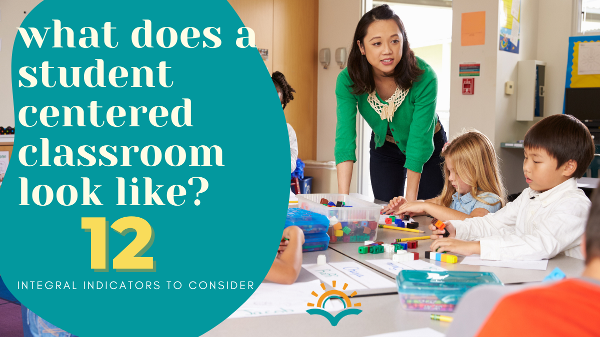What does a student centered classroom look like? 12 integral components.