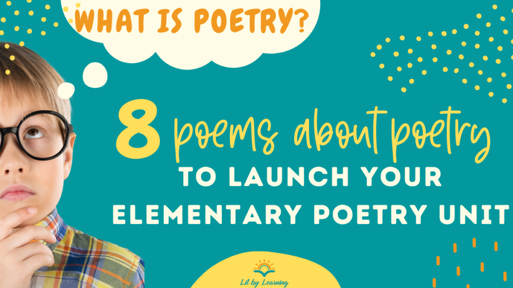 On a turquoise background, there is a boy with a though bubble asking, "What is poetry?" The yellow lettered title says, "8 poems about poetry to launch your elementary poetry unit!"