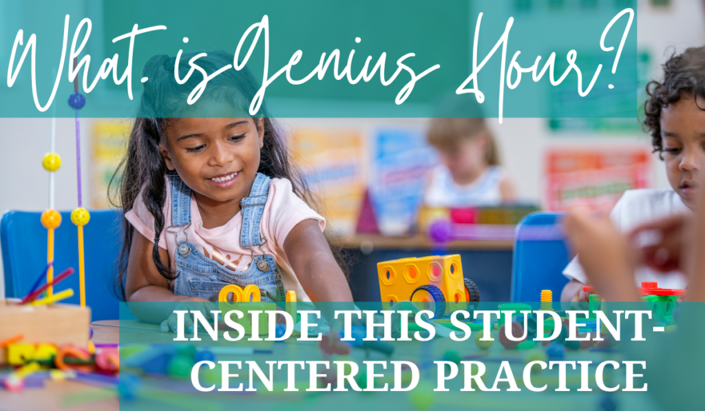 What is Genius Hour? Inside this Student-Centered Educational practice