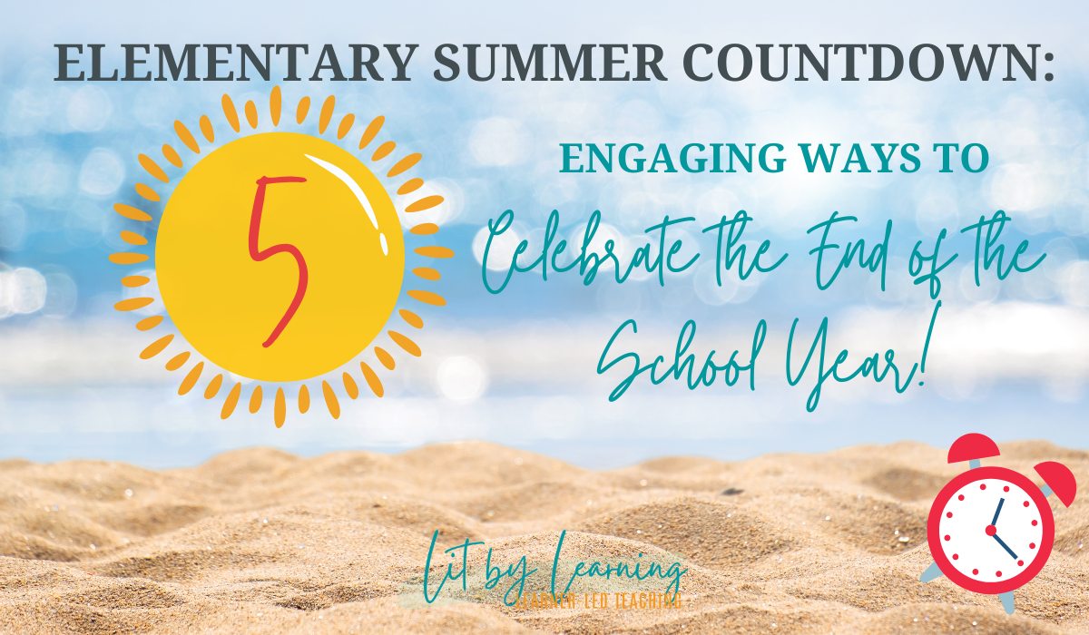 Elementary Countdown to Summer 5 Engaging ways to celebrate the end of