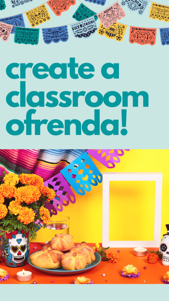 Creating a class-wide ofrenda is a meaningful component to your school's celebration of day of the dead!