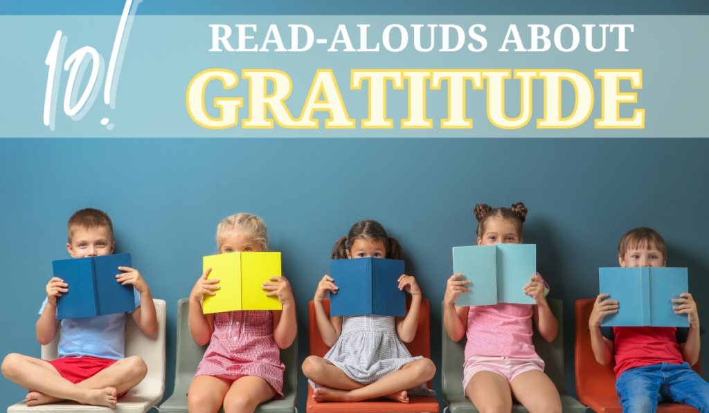 10 Read Alouds about gratitude for the elementary classroom!