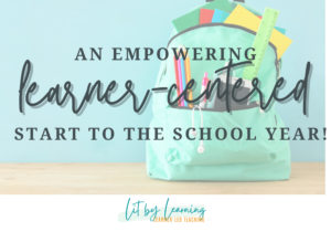 An empowering learner centered start to the school year.