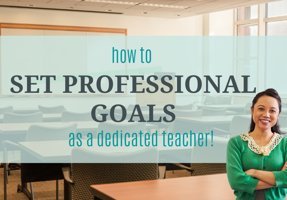 For elementary teachers: how to set professional goals as a dedicated educator!